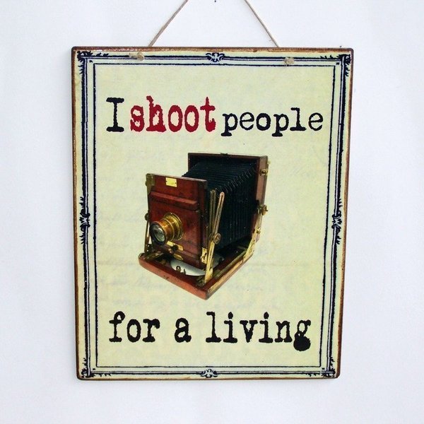 I shoot people for a living - εκτύπωση, ξύλο, vintage, πίνακες & κάδρα, χαρτί, επιτοίχιο, χειροποίητα