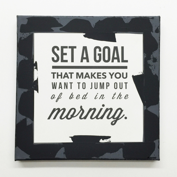 Set a goal that makes you want to jump out of bed in the morning - διακοσμητικό, πίνακες & κάδρα, καμβάς, χαρτί, δώρο, σπίτι, διακόσμηση, ακρυλικό, χειροποίητα, είδη διακόσμησης, είδη δώρου