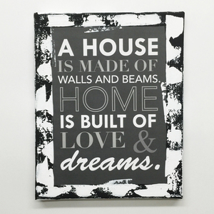 Διακοσμητικό χειροποίητο καδράκι σε καμβά - A house is made of walls and beams. Home is built of love & dreams - Δώρο για νέο σπίτι - διακοσμητικό, πίνακες & κάδρα, καμβάς, χαρτί, επιτοίχιο, δώρο, σπίτι, διακόσμηση, ακρυλικό, χειροποίητα, είδη διακόσμησης, είδη δώρου, πρωτότυπα δώρα