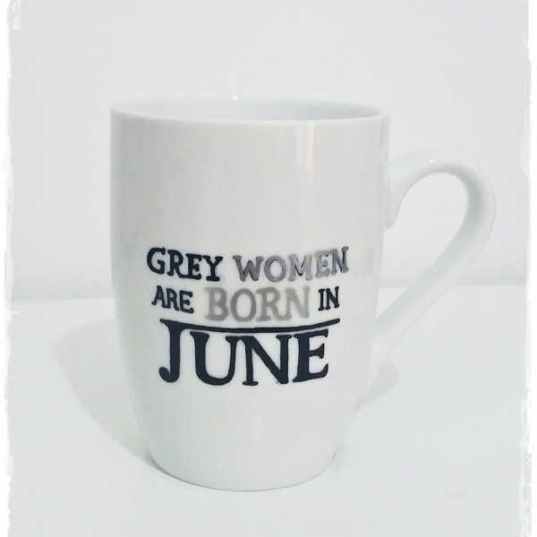 NEW!!! Κούπα "...Grey Women" - ιδιαίτερο, μοναδικό, κουζίνα, χειροποίητα, πορσελάνη, δωράκι, birthday, κούπες & φλυτζάνια