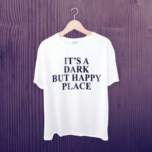 It's Dark But A Happy Place T-shirt - fashion, t-shirt, unisex