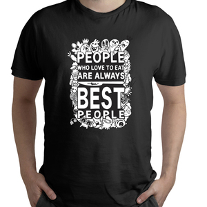 Unisex T-shirt "People Who Love To Eat Are Always Best People" - t-shirt, unisex