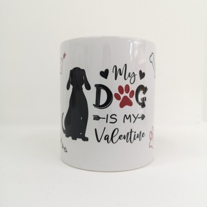 Κούπα "My dog is my valentine" δώρο Αγίου Βαλεντίνου. - χαρτί, ζευγάρια, κούπες & φλυτζάνια, αγ. βαλεντίνου - 3