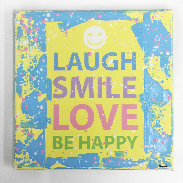 Laugh - Smile - Love - Be Happy