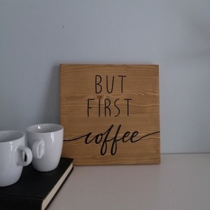 "But first, coffee" - Ξύλινη πινακίδα 25 ×25 εκ. για την κουζίνα / to coffee bar - πίνακες & κάδρα, ξύλινα διακοσμητικά τοίχου - 2