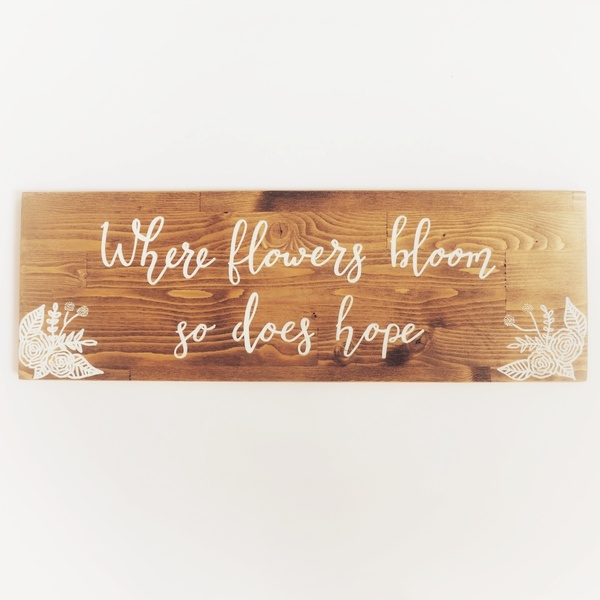 "Where flowers bloom so does hope" - Ξύλινη διακοσμητική πινακίδα για την είσοδο / το καθιστικό - πίνακες & κάδρα, διακόσμηση, διακόσμηση βεράντας, διακόσμηση σαλονιού, ξύλινα διακοσμητικά τοίχου