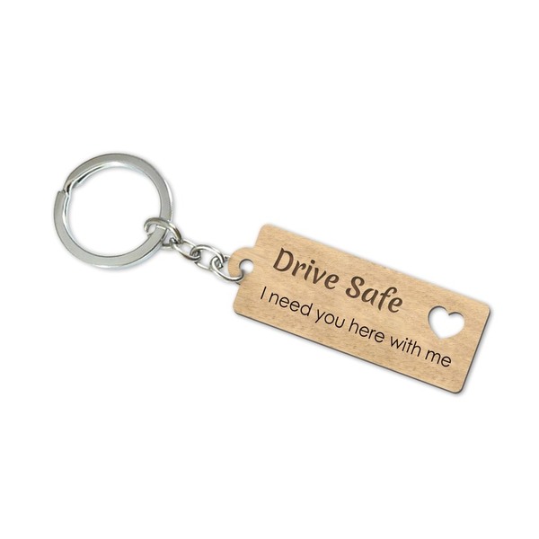 Ξύλινο μπρελόκ – Drive Safe i need you here with me ( 6cm x 2cm x 4mm πάχος) - ξύλο, δώρο, μπρελόκ, αγάπη, αγ. βαλεντίνου