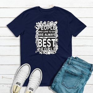 Unisex T-shirt "People Who Love To Eat Are Always Best People" - t-shirt, unisex - 2