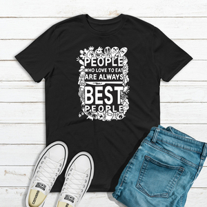 Unisex T-shirt "People Who Love To Eat Are Always Best People" - t-shirt, unisex - 4