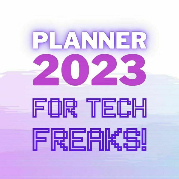 Digital PLANNER 2023 only for TECH FREAKS! - ημερολόγια, αφίσες - 2